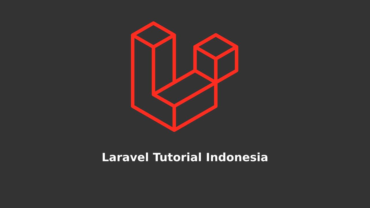 Laravel Tutorial Indonesia Begini Caranya